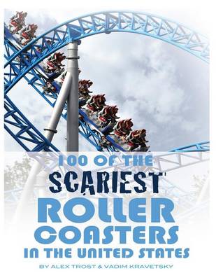 Book cover for 100 of the Scariest Roller Coasters In the United States