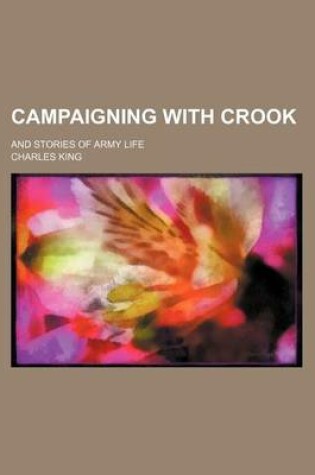 Cover of Campaigning with Crook; And Stories of Army Life