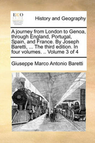 Cover of A Journey from London to Genoa, Through England, Portugal, Spain, and France. by Joseph Baretti, ... the Third Edition. in Four Volumes. .. Volume 3 of 4