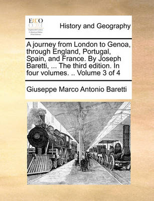 Book cover for A Journey from London to Genoa, Through England, Portugal, Spain, and France. by Joseph Baretti, ... the Third Edition. in Four Volumes. .. Volume 3 of 4