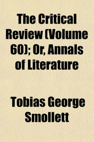 Cover of The Critical Review (Volume 60); Or, Annals of Literature