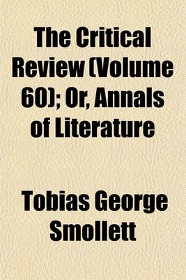 Book cover for The Critical Review (Volume 60); Or, Annals of Literature