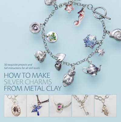 Book cover for How to Make Silver Charms from Metal Clay