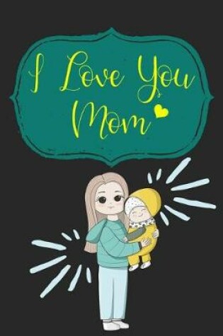 Cover of I Love You Mom