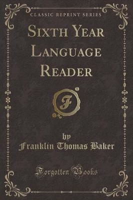 Book cover for Sixth Year Language Reader (Classic Reprint)
