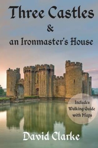 Cover of Three Castles and an Ironmaster's House
