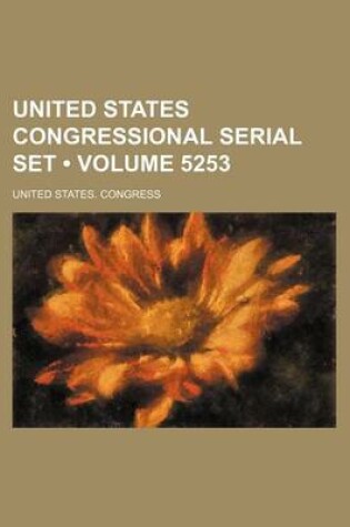 Cover of United States Congressional Serial Set (Volume 5253)