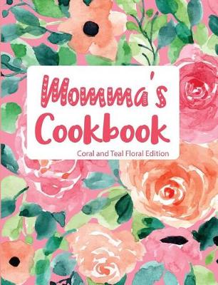 Book cover for Momma's Cookbook Coral and Teal Floral Edition