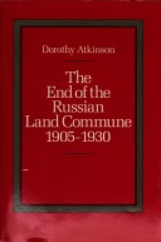 Cover of The End of the Russian Land Commune, 1905-1930