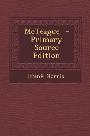 Cover of McTeague - Primary Source Edition