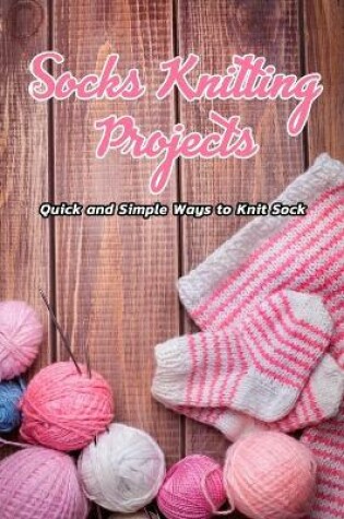 Cover of Socks Knitting Projects