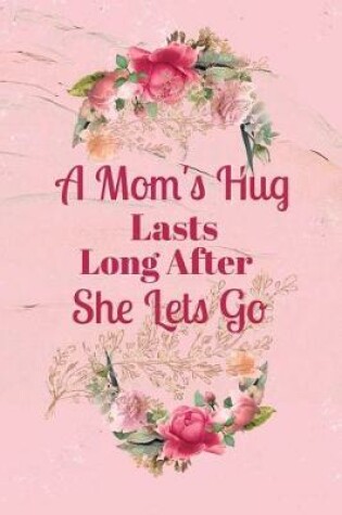 Cover of A Mom's Hug Lasts Long After She Lets Go