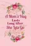 Book cover for A Mom's Hug Lasts Long After She Lets Go