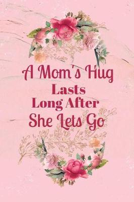 Cover of A Mom's Hug Lasts Long After She Lets Go