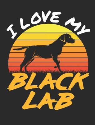 Book cover for I Love My Black Lab