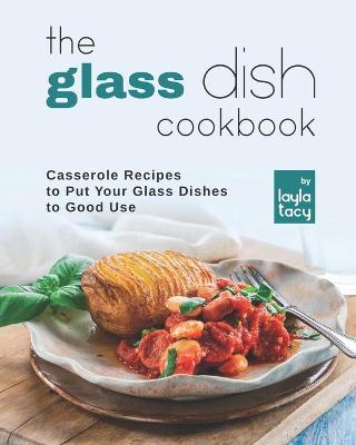 Book cover for The Glass Dish Cookbook
