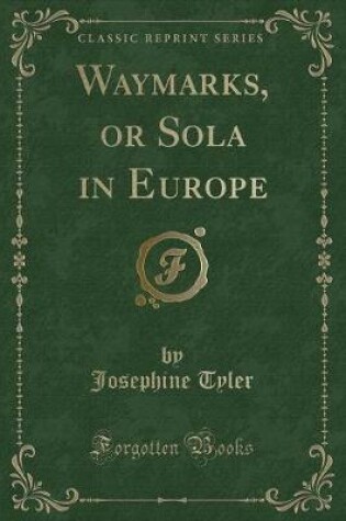 Cover of Waymarks, or Sola in Europe (Classic Reprint)