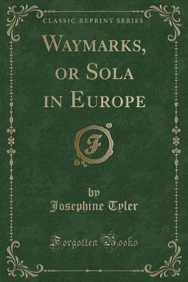 Book cover for Waymarks, or Sola in Europe (Classic Reprint)