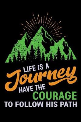 Book cover for Life is a journey have a courage to follow his path