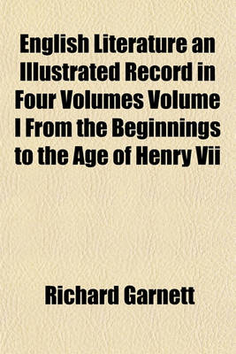 Book cover for English Literature an Illustrated Record in Four Volumes Volume I from the Beginnings to the Age of Henry VII