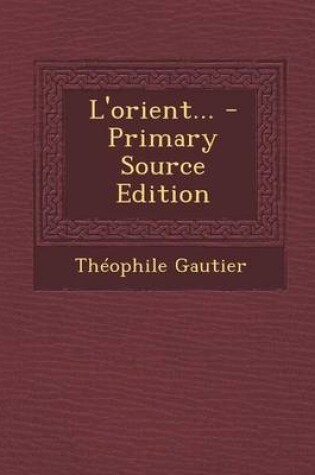 Cover of L'Orient... - Primary Source Edition