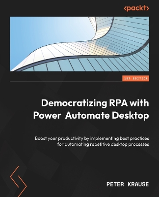 Book cover for Democratizing RPA with Power Automate Desktop