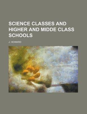 Book cover for Science Classes and Higher and Midde Class Schools