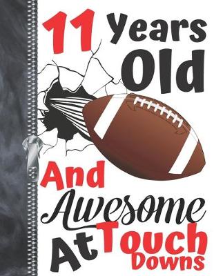 Book cover for 11 Years Old And Awesome At Touch Downs