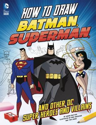 Book cover for How to Draw Batman, Superman and Other DC Super Heroes and Villains