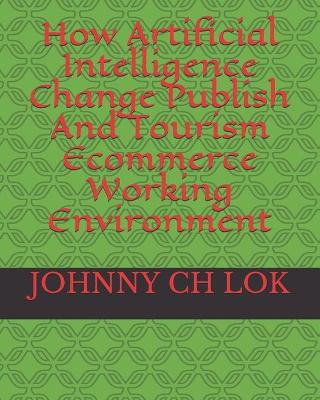 Book cover for How Artificial Intelligence Change Publish And Tourism Ecommerce Working Environment