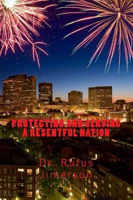 Book cover for Protecting and Serving a Resentful Nation