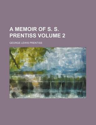 Book cover for A Memoir of S. S. Prentiss Volume 2