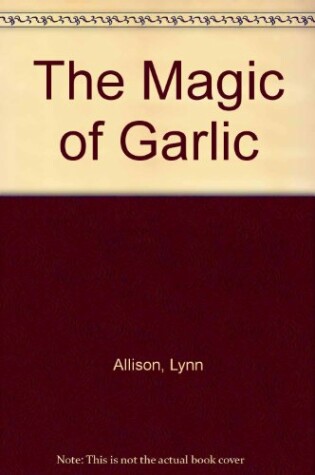 Cover of The Magic of Garlic