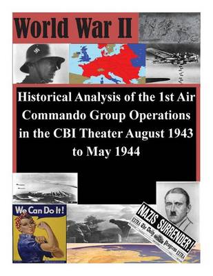 Book cover for Historical Analysis of the 1st Air Commando Group Operations in the CBI Theater August 1943 to May 1944