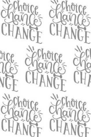 Cover of Choice, Chance, Change Composition Notebook - Small Ruled Notebook - 6x9 Lined Notebook (Softcover Journal / Notebook / Diary)