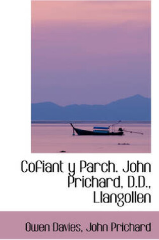 Cover of Cofiant y Parch. John Prichard, D.D., Llangollen