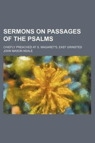 Cover of Sermons on Passages of the Psalms; Chiefly Preached at S. Magaret's, East Grinsted