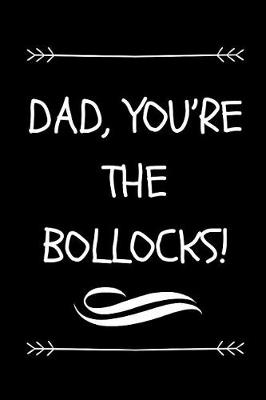 Cover of Dad, You're The Bollocks!