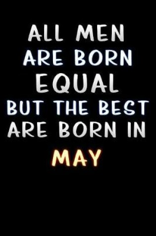 Cover of all men are born equal but the best are born in May