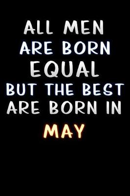 Book cover for all men are born equal but the best are born in May
