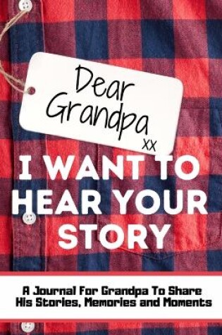 Cover of Dear Grandpa. I Want To Hear Your Story