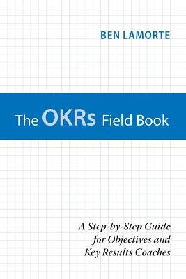 Book cover for The OKRs Field Book