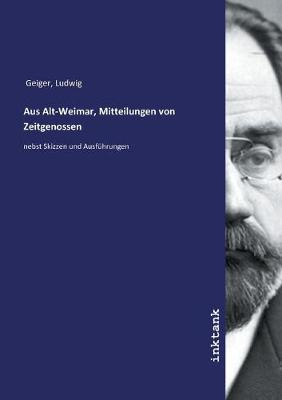 Book cover for Aus Alt-Weimar, Mitteilungen von Zeitgenossen