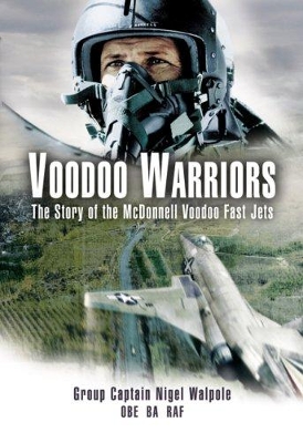 Book cover for Voodoo Warriors: The Story of the McDonnell Voodoo Fast-jets