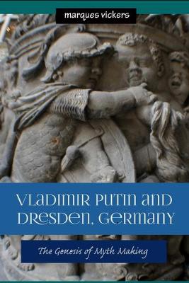 Book cover for Vladimir Putin and Dresden Germany