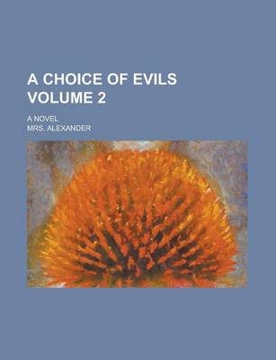Book cover for A Choice of Evils; A Novel Volume 2