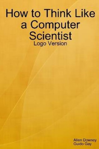 Cover of How to Think Like a Computer Scientist: Logo Version