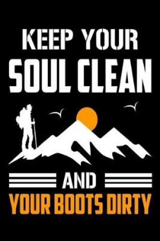 Cover of Keep your soul clean and your boots dirty