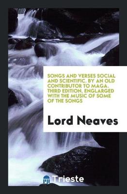 Book cover for Songs and Verses Social and Scientific. by an Old Contributor to Maga. Third Edition, Englarged with the Music of Some of the Songs