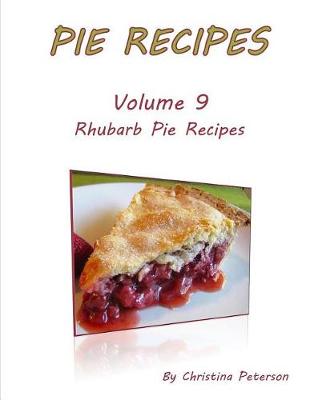 Book cover for Pie Recipes Volume 9 Rhubarb Pie Recipes